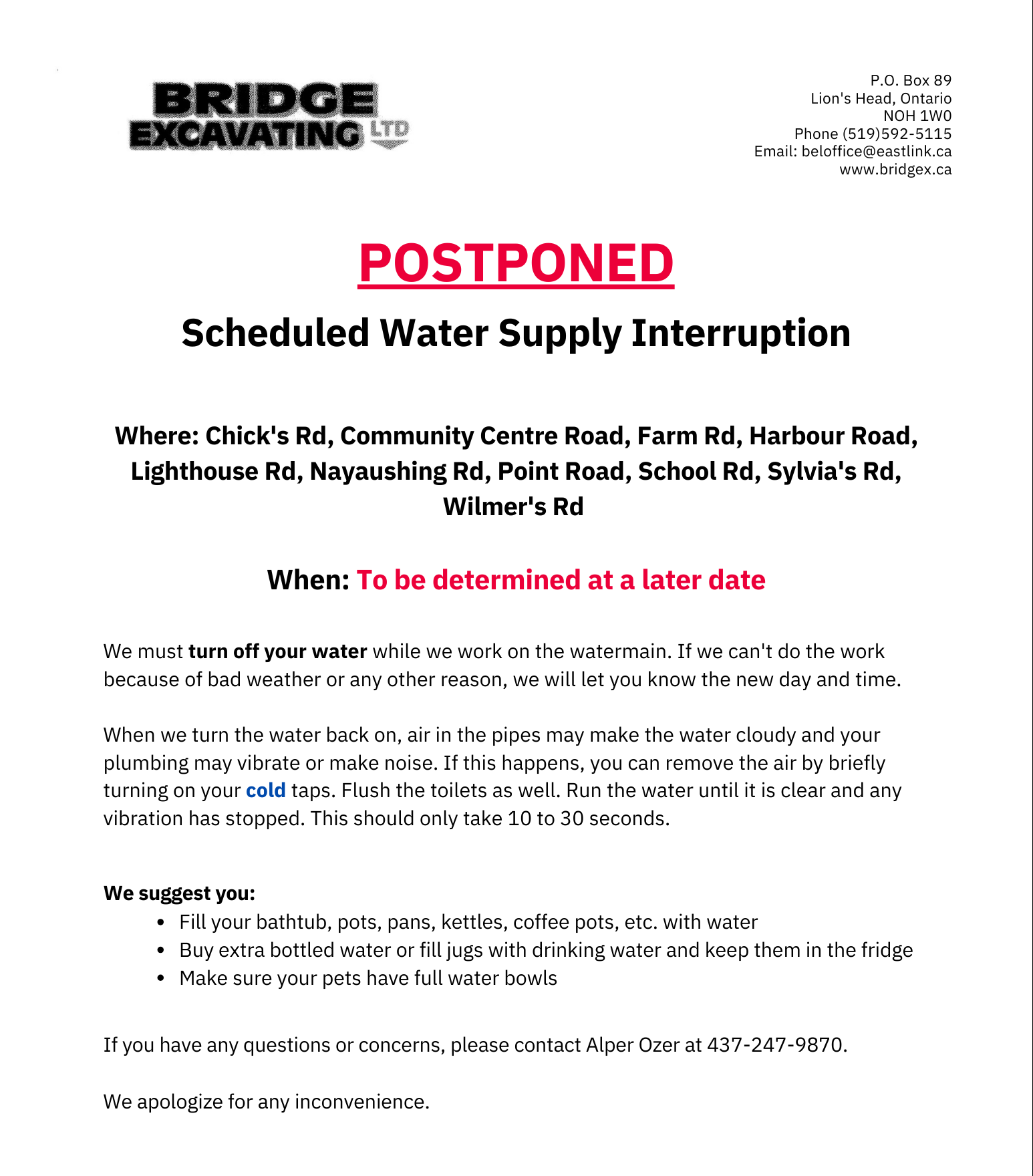 Postponed - Scheduled Water Supply Interruption. When: to be determined at a later date. Where: Chick's Rd, Community Centre Road, Farm Rd, Harbour Road, Lighthouse Rd, Nayaushing Rd, Point Road, School Rd, Sylvia's Rd, Wilmer's Rd 